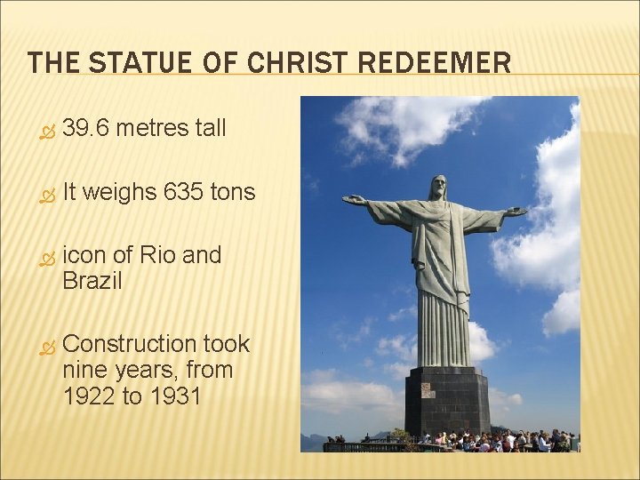 THE STATUE OF CHRIST REDEEMER 39. 6 metres tall It weighs 635 tons icon