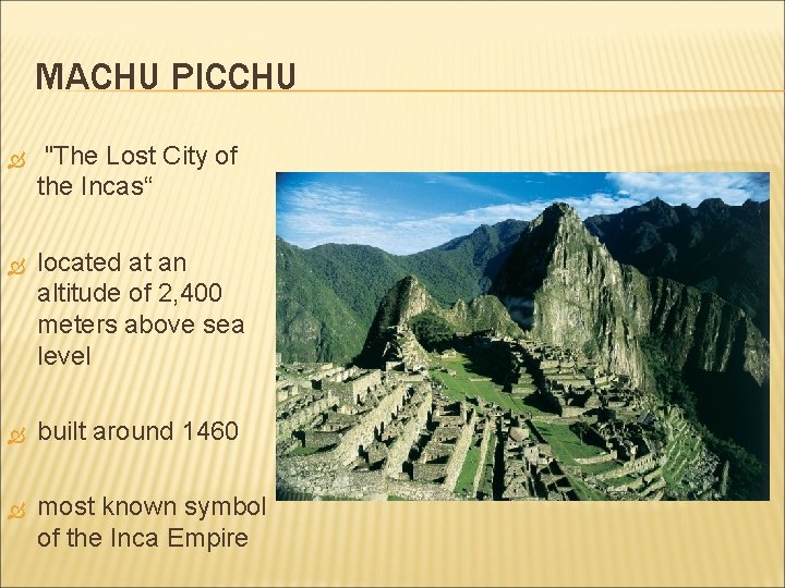 MACHU PICCHU "The Lost City of the Incas“ located at an altitude of 2,