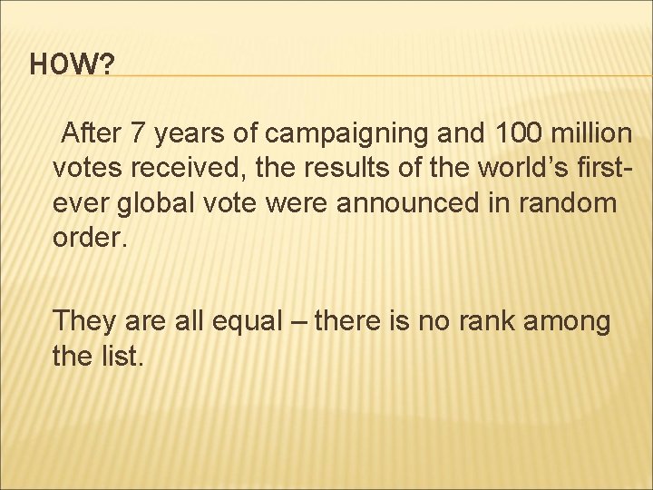 HOW? After 7 years of campaigning and 100 million votes received, the results of