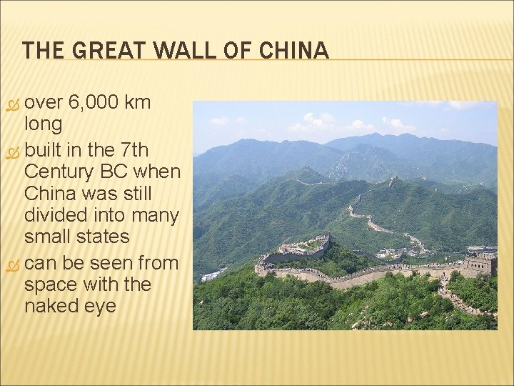 THE GREAT WALL OF CHINA over 6, 000 km long built in the 7