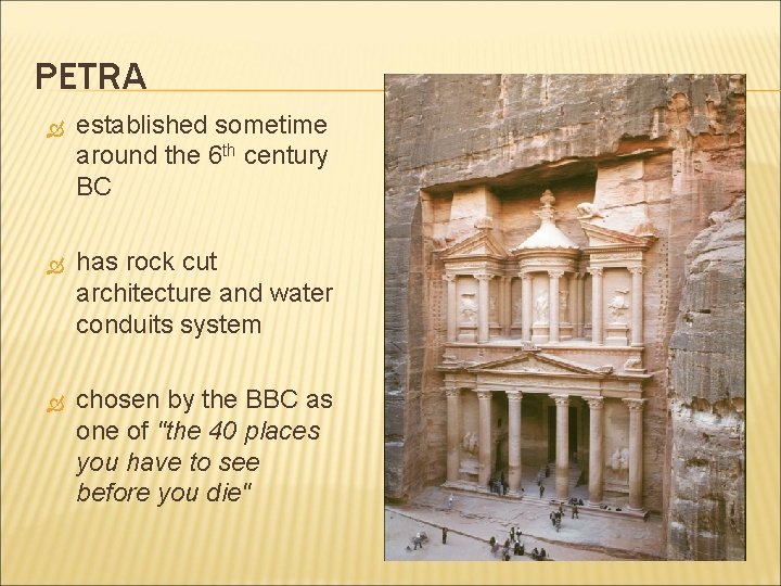 PETRA established sometime around the 6 th century BC has rock cut architecture and