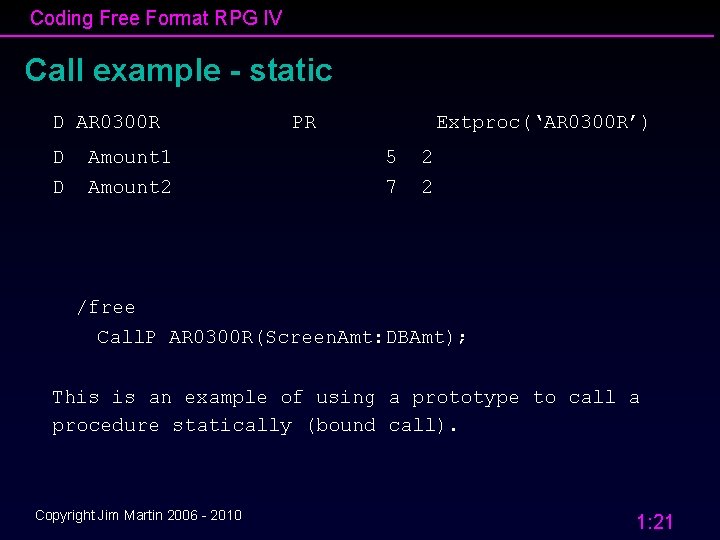 Coding Free Format RPG IV Call example - static D AR 0300 R PR