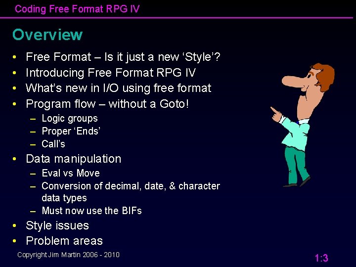 Coding Free Format RPG IV Overview • • Free Format – Is it just