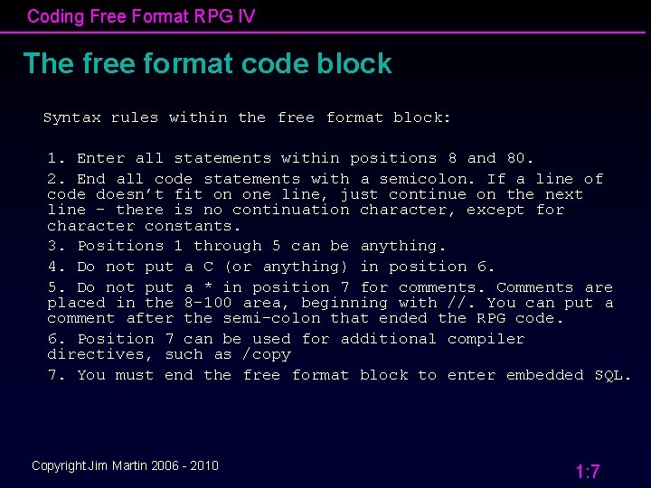 Coding Free Format RPG IV The free format code block Syntax rules within the