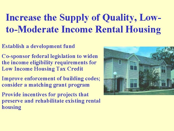 Increase the Supply of Quality, Lowto-Moderate Income Rental Housing Establish a development fund Co-sponsor
