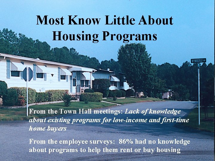 Most Know Little About Housing Programs From the Town Hall meetings: Lack of knowledge