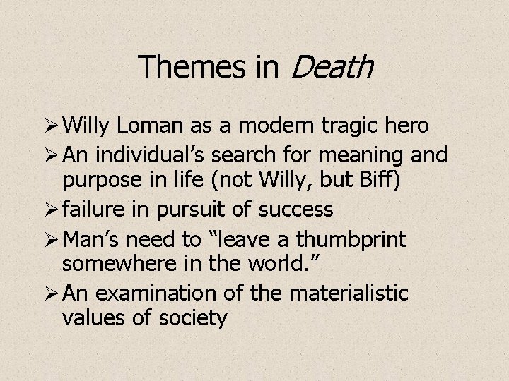 Themes in Death Ø Willy Loman as a modern tragic hero Ø An individual’s