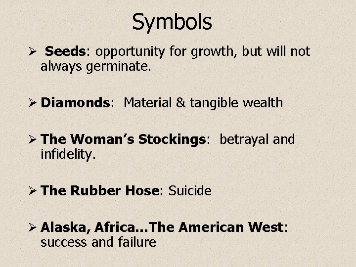 Symbols Ø Seeds: opportunity for growth, but will not always germinate. Ø Diamonds: Material