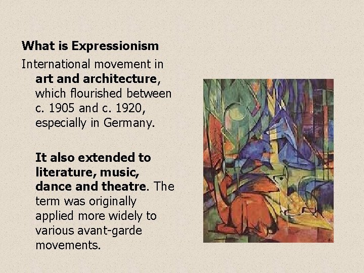 What is Expressionism International movement in art and architecture, which flourished between c. 1905