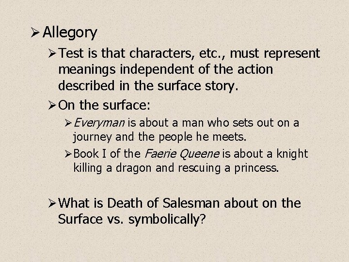 Ø Allegory Ø Test is that characters, etc. , must represent meanings independent of