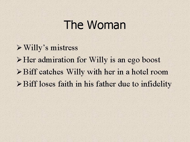 The Woman Ø Willy’s mistress Ø Her admiration for Willy is an ego boost