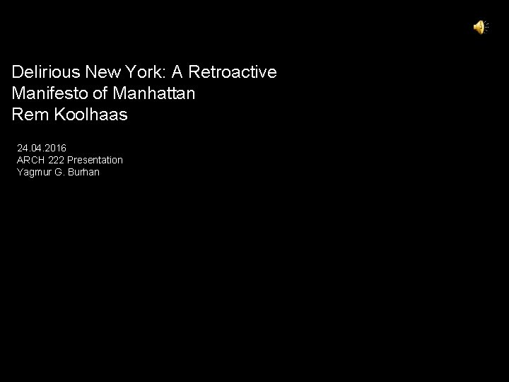 Delirious New York: A Retroactive Manifesto of Manhattan Rem Koolhaas 24. 04. 2016 ARCH