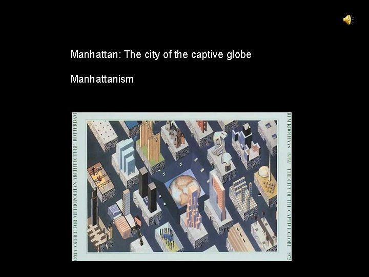 Manhattan: The city of the captive globe Manhattanism 