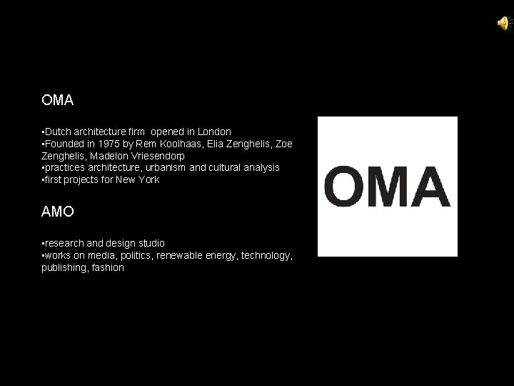 OMA • Dutch architecture firm opened in London • Founded in 1975 by Rem