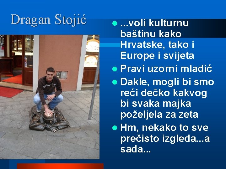 Dragan Stojić l. . . voli kulturnu baštinu kako Hrvatske, tako i Europe i