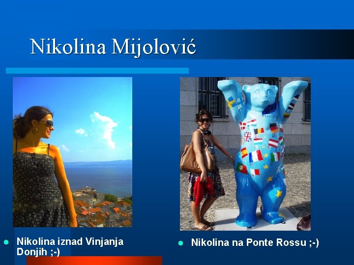 Nikolina Mijolović l Nikolina iznad Vinjanja Donjih ; -) l Nikolina na Ponte Rossu