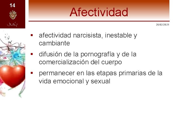 14 Afectividad 26/02/2021 § afectividad narcisista, inestable y cambiante § difusión de la pornografía