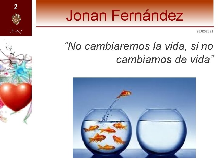 2 Jonan Fernández 26/02/2021 “No cambiaremos la vida, si no cambiamos de vida” 