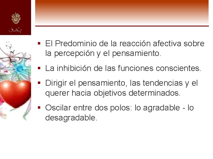 § El Predominio de la reacción afectiva sobre la percepción y el pensamiento. §