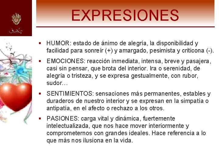 EXPRESIONES § HUMOR: estado de ánimo de alegría, la disponibilidad y facilidad para sonreír