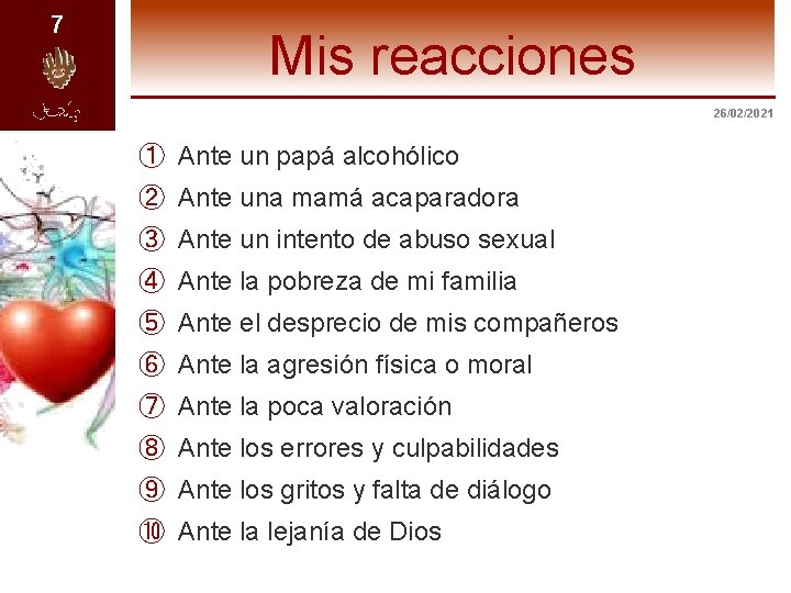 7 Mis reacciones 26/02/2021 ① Ante un papá alcohólico ② Ante una mamá acaparadora