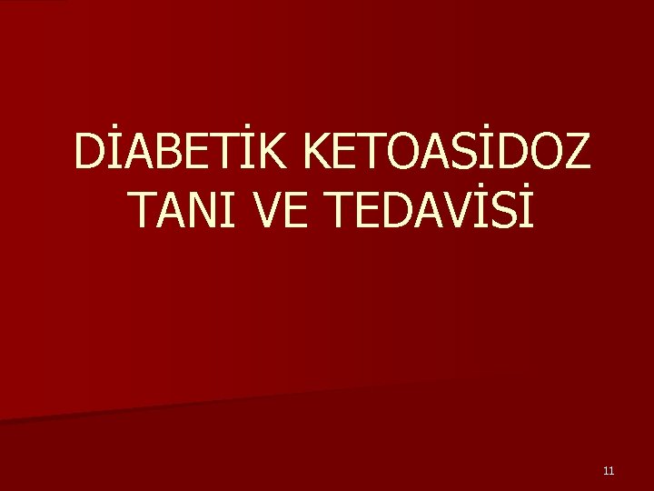 DİABETİK KETOASİDOZ TANI VE TEDAVİSİ 11 