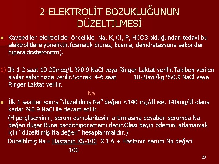 2 -ELEKTROLİT BOZUKLUĞUNUN DÜZELTİLMESİ n Kaybedilen elektrolitler öncelikle Na, K, Cl, P, HCO 3