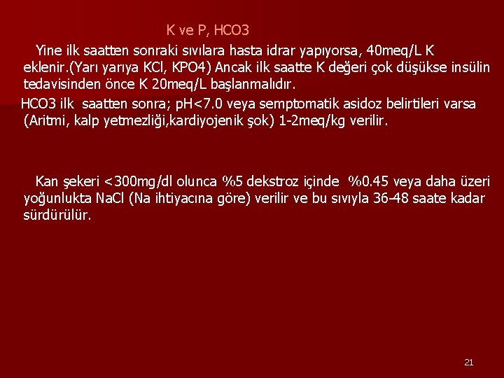 K ve P, HCO 3 Yine ilk saatten sonraki sıvılara hasta idrar yapıyorsa, 40