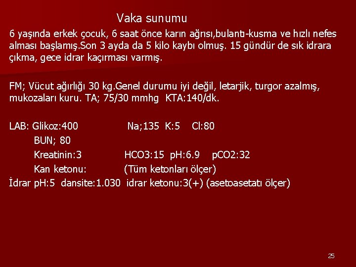 Vaka sunumu 6 yaşında erkek çocuk, 6 saat önce karın ağrısı, bulantı-kusma ve hızlı