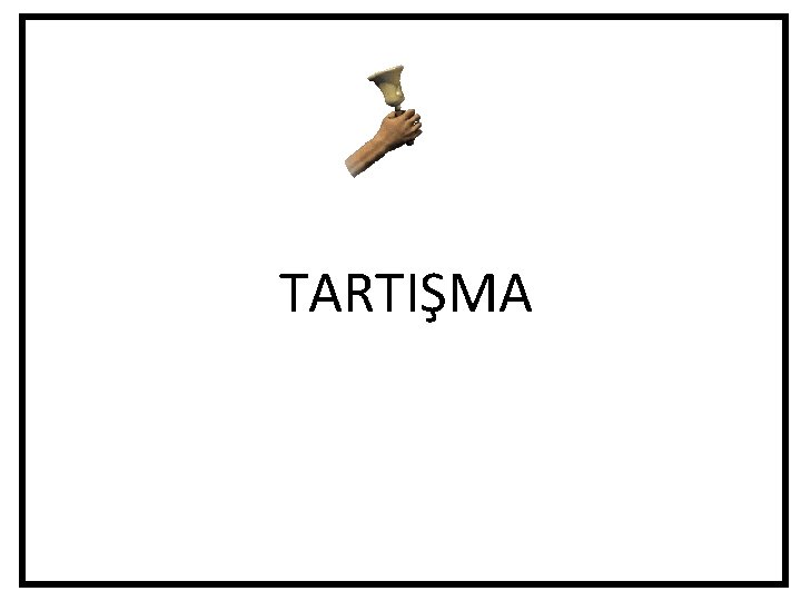 TARTIŞMA TARTIŞMA
