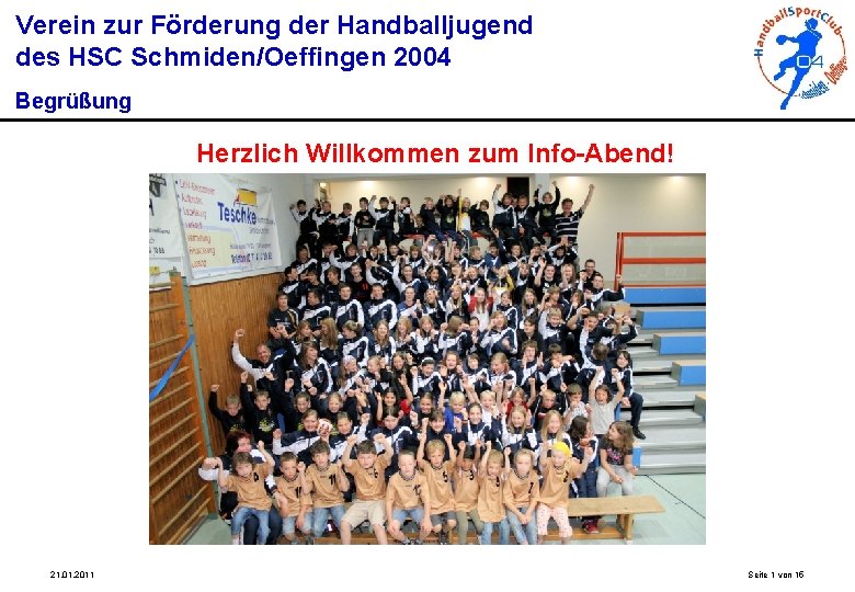 Verein zur Förderung der Handballjugend des HSC Schmiden/Oeffingen 2004 Begrüßung Herzlich Willkommen zum Info-Abend!
