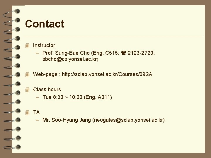 Contact 4 Instructor – Prof. Sung-Bae Cho (Eng. C 515; 2123 -2720; sbcho@cs. yonsei.