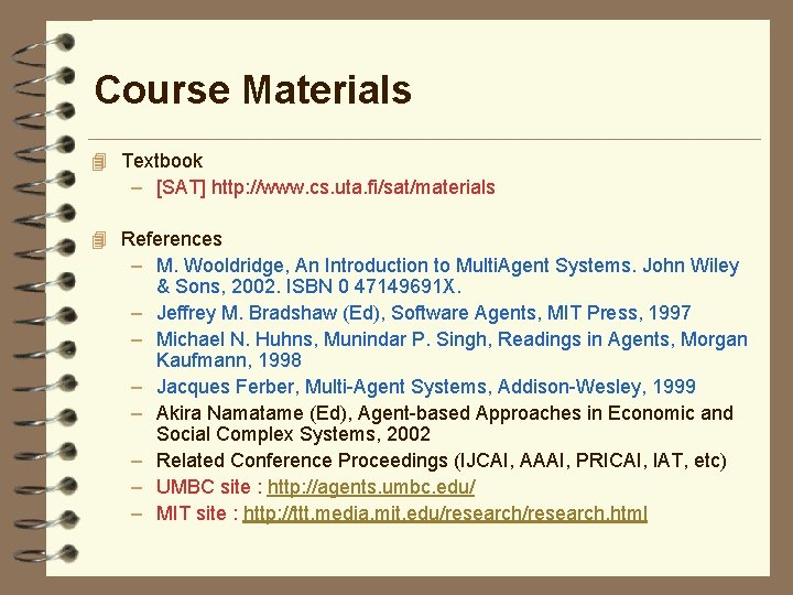 Course Materials 4 Textbook – [SAT] http: //www. cs. uta. fi/sat/materials 4 References –