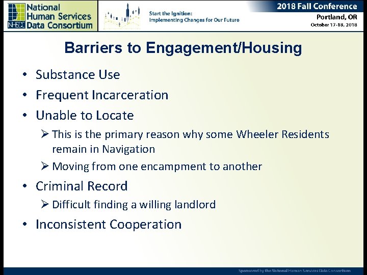 Barriers to Engagement/Housing Ending Chronic Homelessness – Are we there yet? Ana Rausch, •