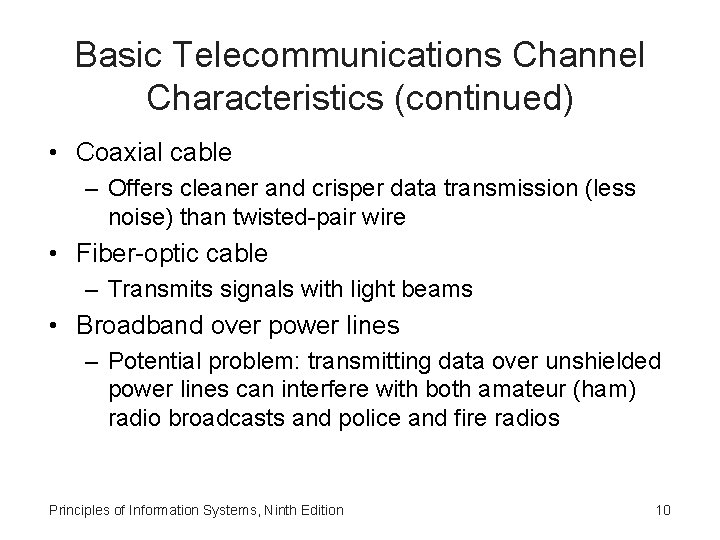 Basic Telecommunications Channel Characteristics (continued) • Coaxial cable – Offers cleaner and crisper data