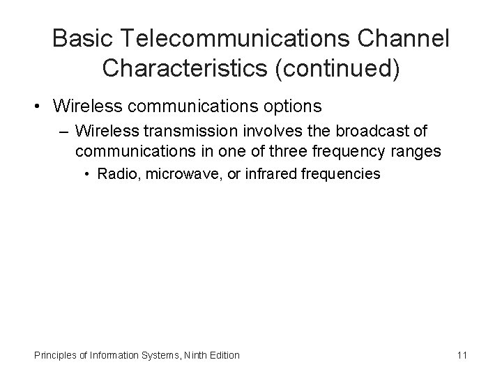 Basic Telecommunications Channel Characteristics (continued) • Wireless communications options – Wireless transmission involves the