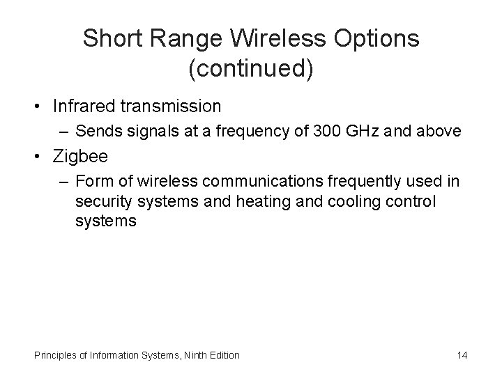 Short Range Wireless Options (continued) • Infrared transmission – Sends signals at a frequency