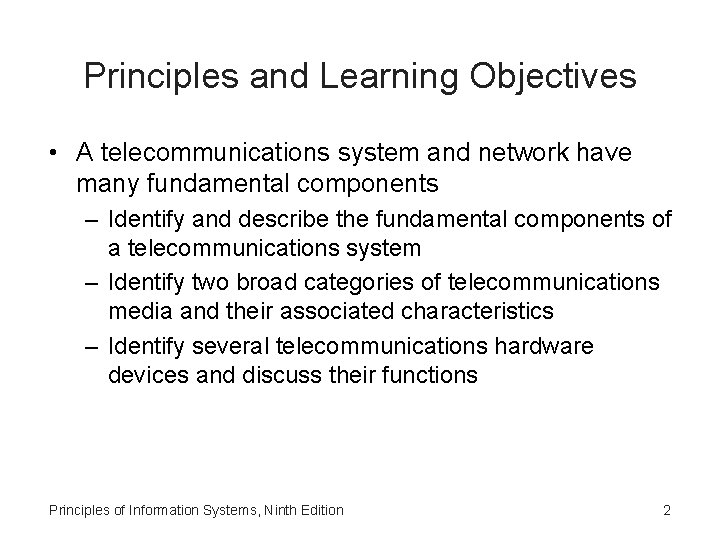 Principles and Learning Objectives • A telecommunications system and network have many fundamental components