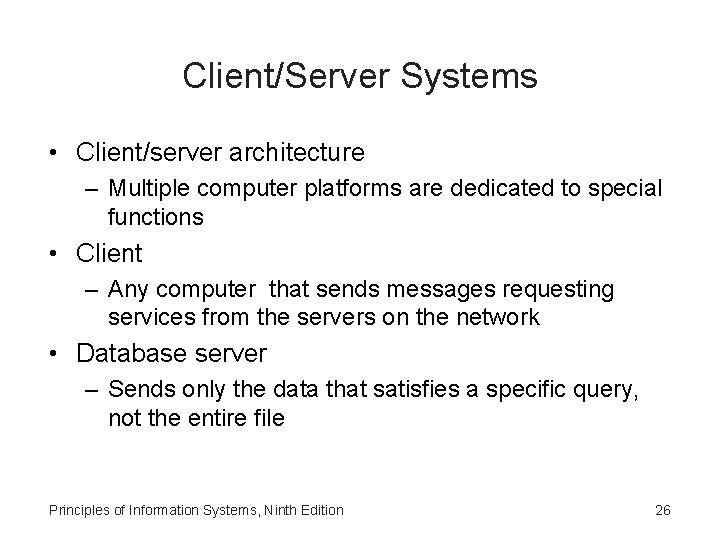 Client/Server Systems • Client/server architecture – Multiple computer platforms are dedicated to special functions