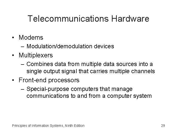 Telecommunications Hardware • Modems – Modulation/demodulation devices • Multiplexers – Combines data from multiple