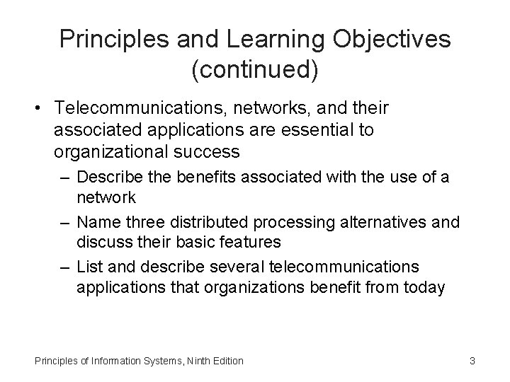 Principles and Learning Objectives (continued) • Telecommunications, networks, and their associated applications are essential