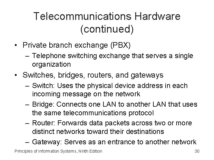 Telecommunications Hardware (continued) • Private branch exchange (PBX) – Telephone switching exchange that serves