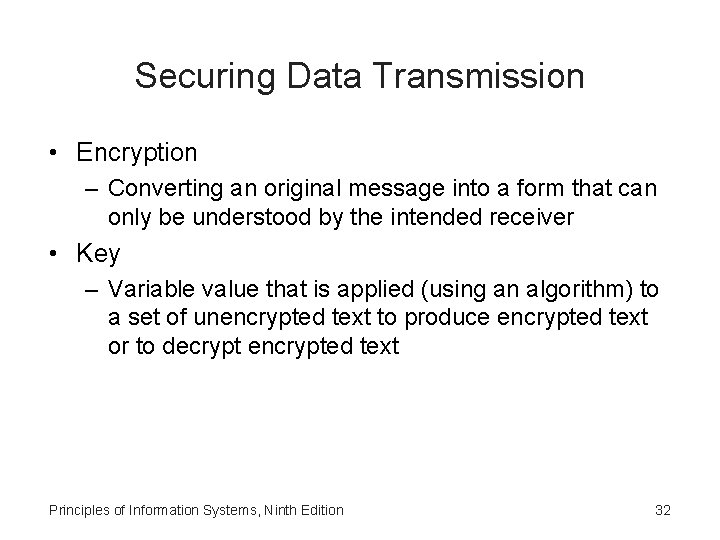 Securing Data Transmission • Encryption – Converting an original message into a form that