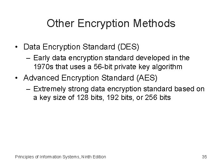 Other Encryption Methods • Data Encryption Standard (DES) – Early data encryption standard developed