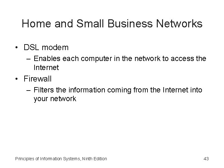 Home and Small Business Networks • DSL modem – Enables each computer in the