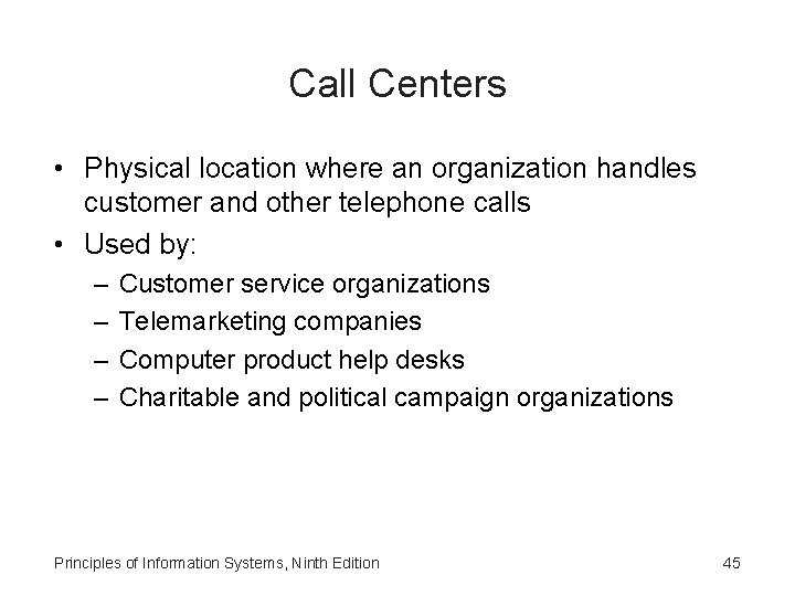 Call Centers • Physical location where an organization handles customer and other telephone calls