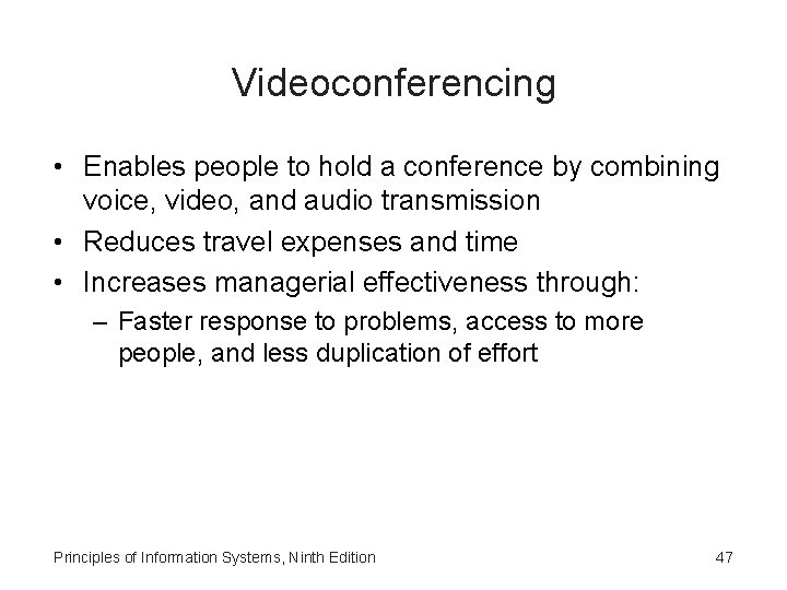 Videoconferencing • Enables people to hold a conference by combining voice, video, and audio