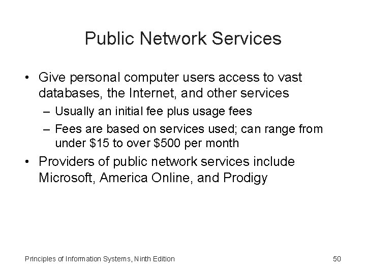 Public Network Services • Give personal computer users access to vast databases, the Internet,