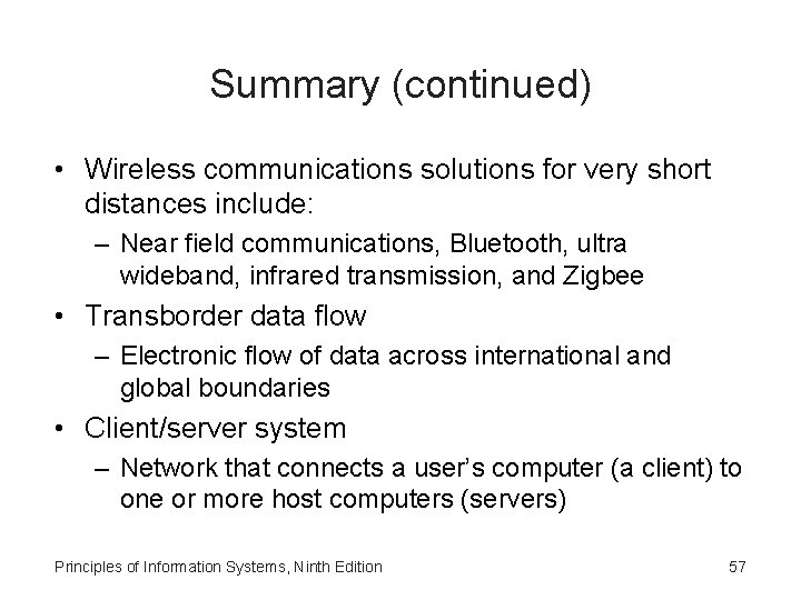 Summary (continued) • Wireless communications solutions for very short distances include: – Near field