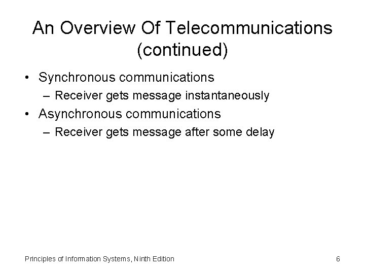 An Overview Of Telecommunications (continued) • Synchronous communications – Receiver gets message instantaneously •